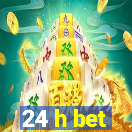 24 h bet